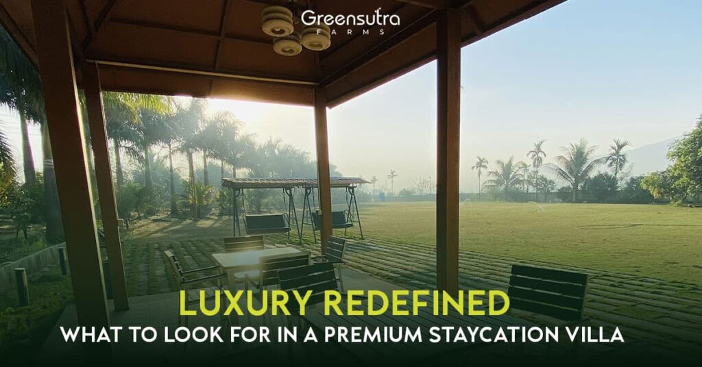 Luxury Redefined What to look for in staycation villa