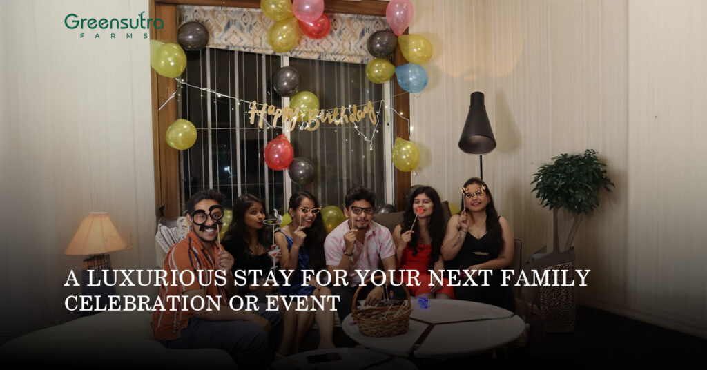 GreenSutra - A Luxurious Stay for Your Next Family Celebration or Event