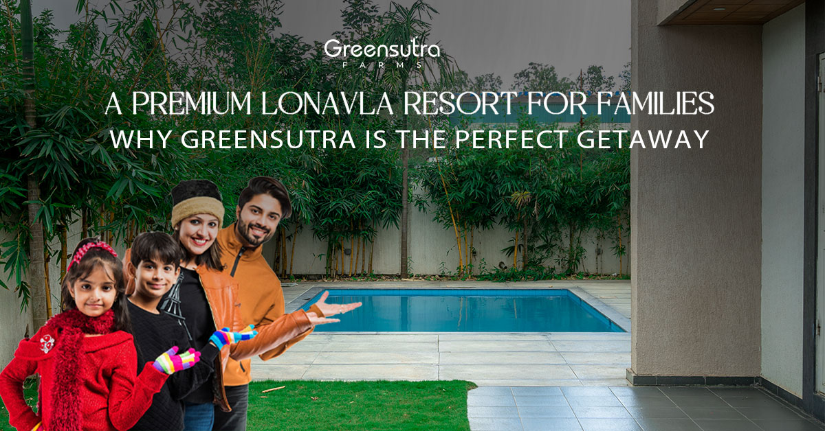 A Premium Lonavla resort for Families: Why Greensutra is the Perfect Getaway.