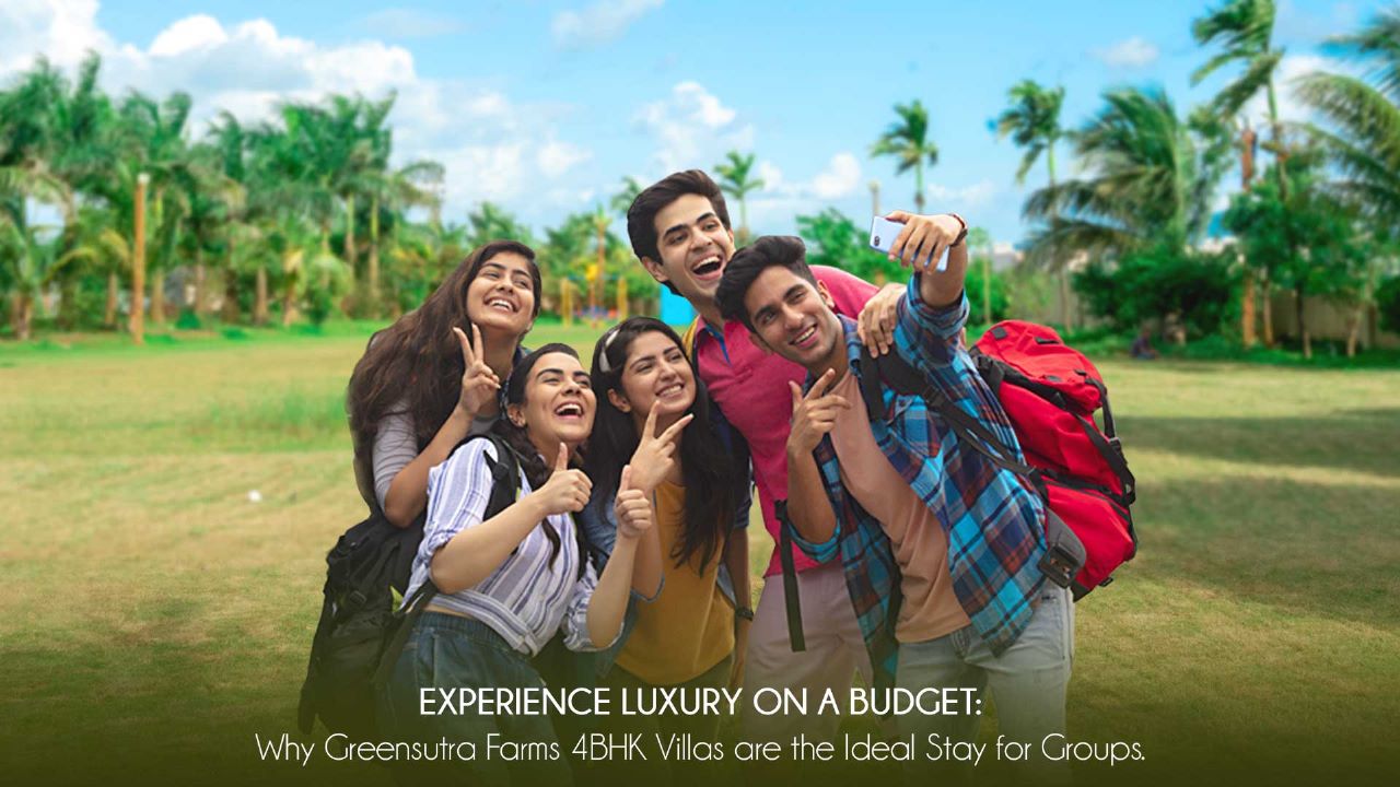 Experience Luxury on a Budget: Why Greensutra Farms’ 4BHK Villas are the Ideal Stay for Groups.