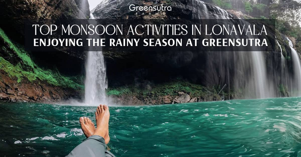 Top Monsoon Activities in Lonavala: Enjoying the Rainy Season at GreenSutra