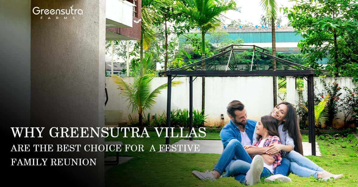 Why GreenSutra Villas are the Best Choice for a Festive Family Reunion