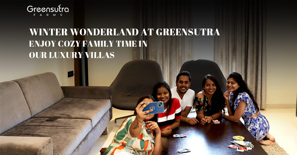 Winter Wonderland at GreenSutra: Enjoy Cozy Family Time in Our Luxury Villas