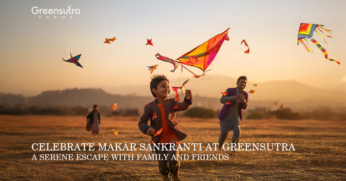 Celebrate Makar Sankranti at GreenSutra: A Serene Escape with Family and Friends