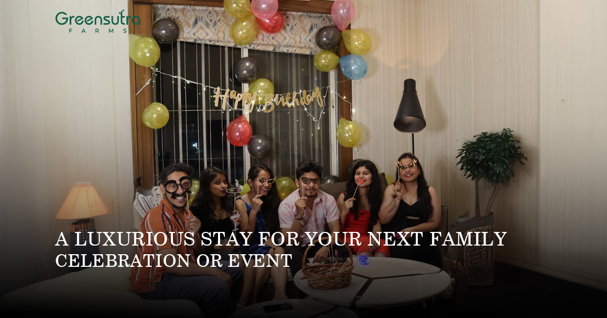 GreenSutra – A Luxurious Stay for Your Next Family Celebration or Event