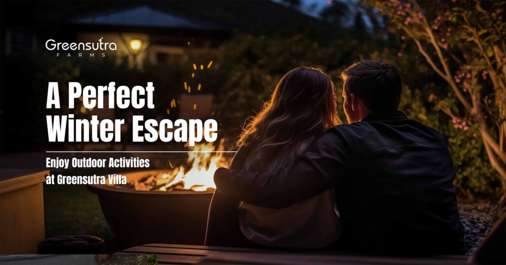 A Perfect Winter Escape - Enjoy Outdoor Activities at GreenSutra Villa