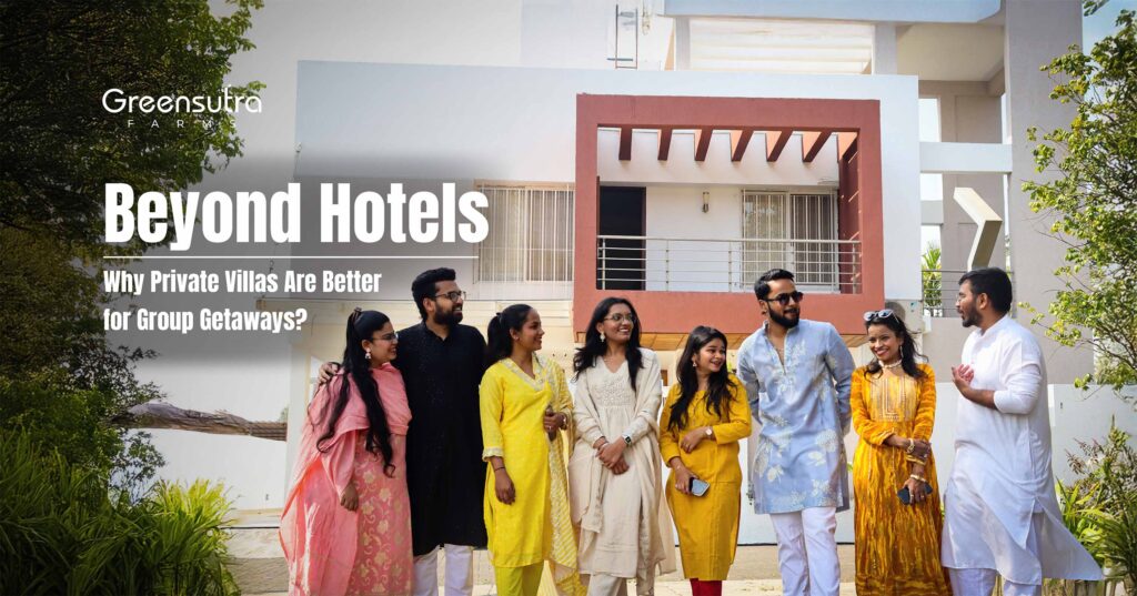 Beyond Hotels - Why Private Villas Are Better for Group Getaways