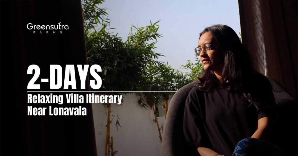 2-Day Itinerary for a Relaxing Stay at a Villa Near Lonavala