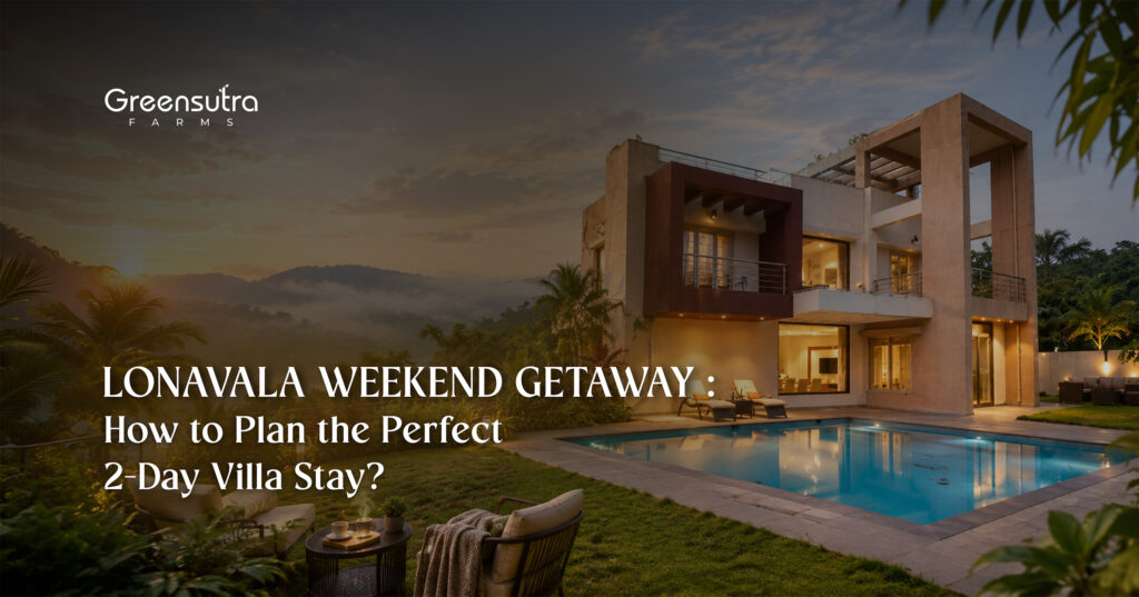Lonavala Weekend Getaway - How to Plan the Perfect 2-Day Villa Stay